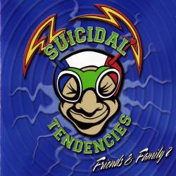 Suicidal Tendencies : Friends and Family 2